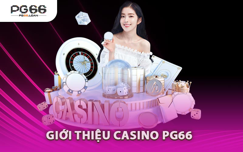Giới Thiệu Casino PG66