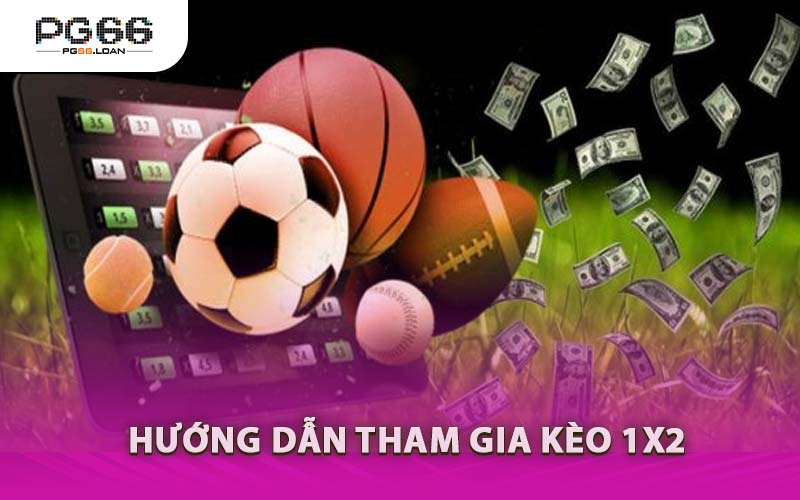 Hướng Dẫn Tham Gia Kèo 1X2 