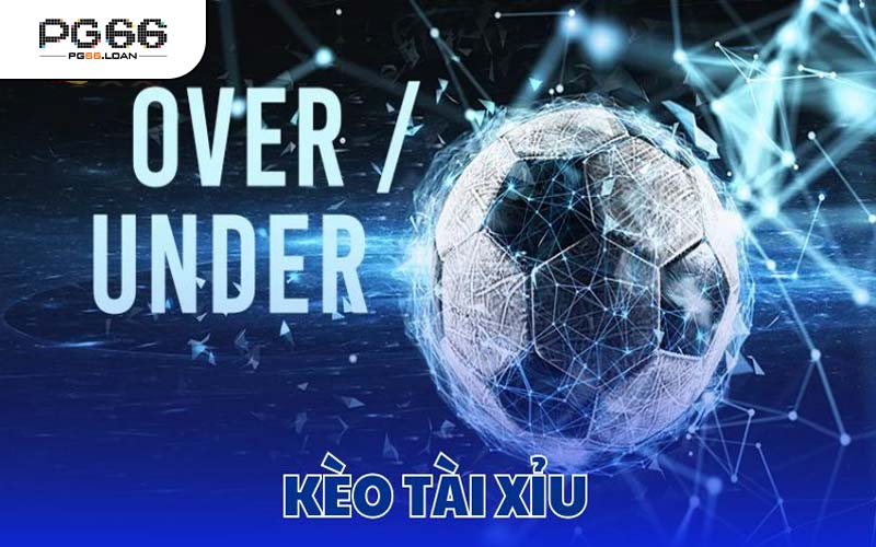 Kèo Tài Xỉu