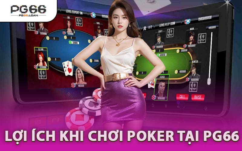 Lợi Ích Khi Chơi Poker Tại PG66