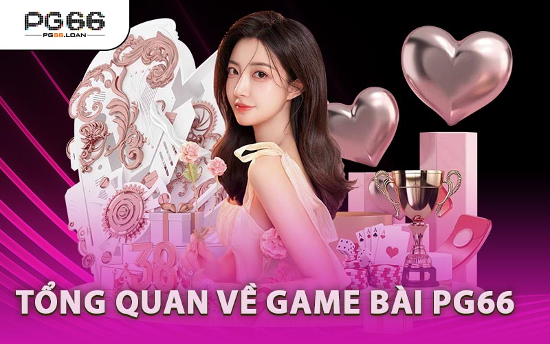 Tổng Quan Về Game Bài PG66