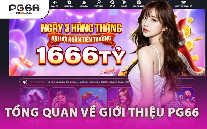 Tổng Quan Về Giới Thiệu PG66