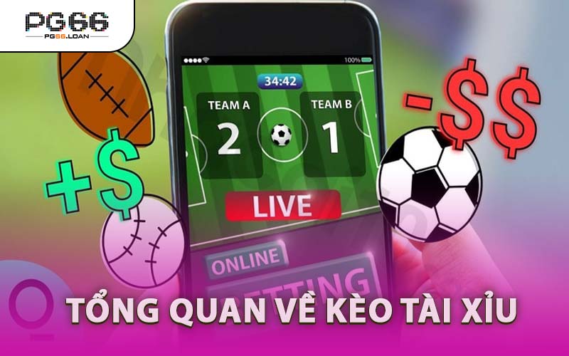 Tổng Quan Về Kèo Tài Xỉu