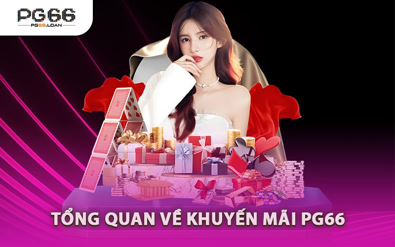Tổng Quan Về Khuyến Mãi PG66