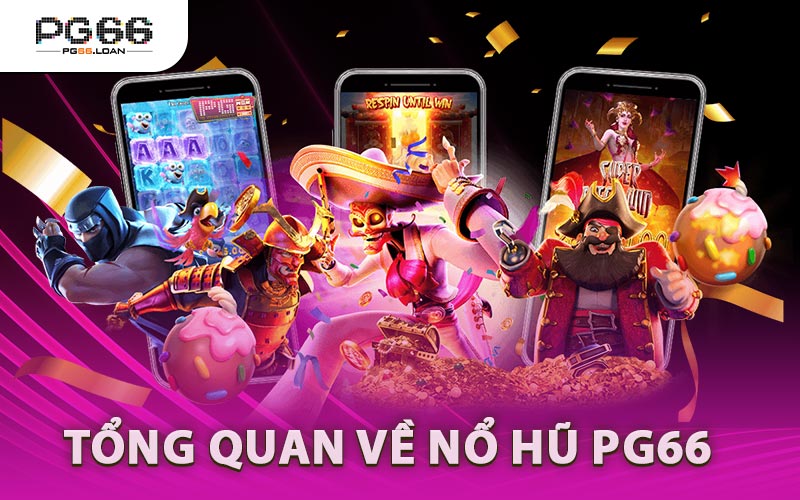 Tổng Quan Về Nổ Hũ PG66