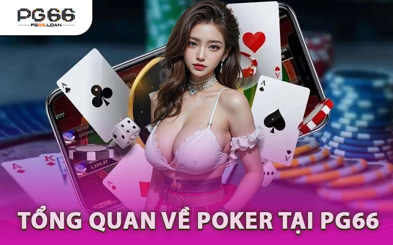 Tổng Quan Về Poker Tại PG66