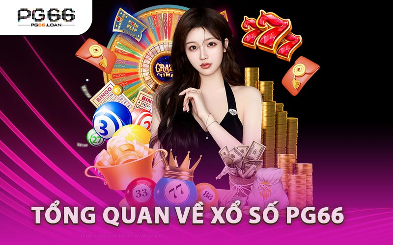 Tổng Quan Về Xổ Số PG66