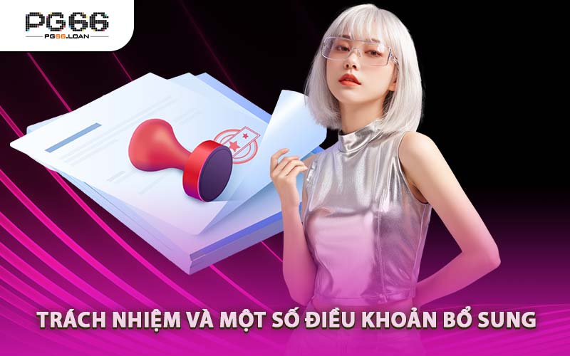 Trách Nhiệm Và Một Số Điều Khoản Bổ Sung